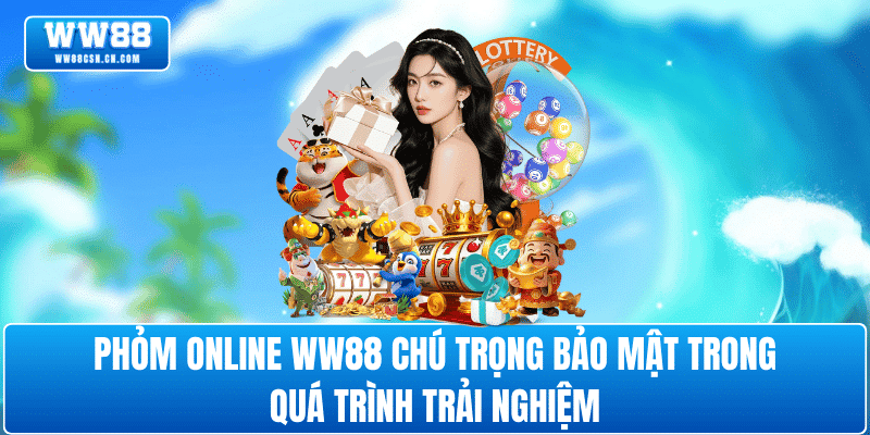 bao-mat-thong-tin-bai-phom-online-ww88
