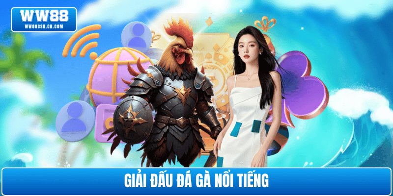 giai-dau-da-ga-noi-tieng-ww88
